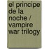 El Principe De La Noche / Vampire War Trilogy