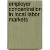Employer Concentration In Local Labor Markets by Robert L. Bunting
