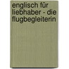 Englisch für Liebhaber - Die Flugbegleiterin door Valerie Nilon