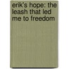 Erik's Hope: The Leash That Led Me To Freedom door Sara Burden