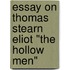 Essay On Thomas Stearn Eliot "The Hollow Men"