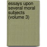 Essays Upon Several Moral Subjects (Volume 3) door Jeremy Collier