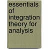Essentials Of Integration Theory For Analysis by Daniel W. Stroock