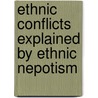 Ethnic Conflicts Explained By Ethnic Nepotism by Tatu Vanhanen