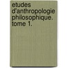 Etudes D'Anthropologie Philosophique. Tome 1. door Deawaelhens Aa