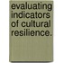 Evaluating Indicators Of Cultural Resilience.