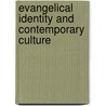 Evangelical Identity And Contemporary Culture by Mathew Guest