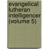 Evangelical Lutheran Intelligencer (Volume 5) by Virginia Evangelical Lutheran Synod