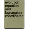 Evolution Equation And Lagrangian Coordinates door Vladislav V. Pukhnachov