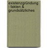 Existenzgründung - Fakten & Grundsätzliches by Jürgen Arnold