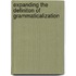 Expanding The Definiton Of Grammaticalization