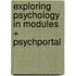 Exploring Psychology in Modules + Psychportal