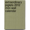 Extraordinary Piglets 2012 Mini Wall Calendar by Stephen Green-Armytage
