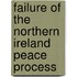 Failure Of The Northern Ireland Peace Process
