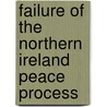 Failure Of The Northern Ireland Peace Process by Zou Keyuan