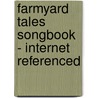 Farmyard Tales Songbook - Internet Referenced door Anthony Marks