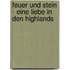 Feuer und Stein - Eine Liebe in den Highlands