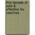 First Decade Of Safe & Effective Hiv Vaccines