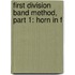 First Division Band Method, Part 1: Horn In F