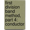 First Division Band Method, Part 4: Conductor by Fred Weber
