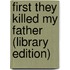 First They Killed My Father (Library Edition)
