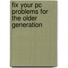 Fix Your Pc Problems For The Older Generation by Ra Penfold