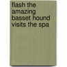 Flash the Amazing Basset Hound Visits the Spa door Stephanie A. Sorensen