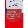 Flexibility Measurement In Production Systems door Sven Rogalski