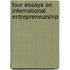 Four Essays On International Entrepreneurship