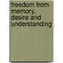 Freedom From Memory, Desire And Understanding
