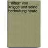 Freiherr Von Knigge Und Seine Bedeutung Heute by Bernd Staudte