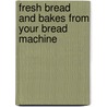 Fresh Bread And Bakes From Your Bread Machine door Mrs Simkins Simkins