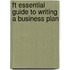 Ft Essential Guide To Writing A Business Plan