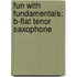 Fun With Fundamentals: B-Flat Tenor Saxophone