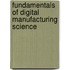 Fundamentals Of Digital Manufacturing Science