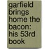 Garfield Brings Home The Bacon: His 53Rd Book