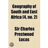 Geography Of South And East Africa (4, No. 2) door Sir Charles Prestwood Lucas