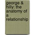 George & Hilly: The Anatomy Of A Relationship
