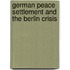 German Peace Settlement And The Berlin Crisis