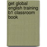 Get Global English Training B1 Classroom Book door Rebecca Buller
