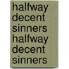 Halfway Decent Sinners Halfway Decent Sinners door Michael Cleary