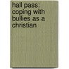 Hall Pass: Coping With Bullies As A Christian by Marigold Simmon Rn Bsn Msn