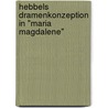 Hebbels Dramenkonzeption In "Maria Magdalene" by Mareen Schima