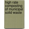 High Rate Composting Of Municipal Solid Waste by Ajay Kalamdhad