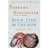 High Tide In Tucson: Essays From Now Or Never by Barbara Kingsolver