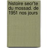 Histoire Secr'Te Du Mossad. De 1951 Nos Jours door Thomas Gordon