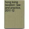 Hong Kong Taxation: Law And Practice, 2011-12 door Professor Ayesha MacPherson