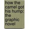 How The Camel Got His Hump: The Graphic Novel door Rudyard Kilpling
