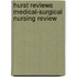 Hurst Reviews Medical-Surgical Nursing Review