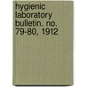 Hygienic Laboratory Bulletin. No. 79-80, 1912 door Unknown Author